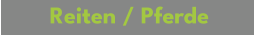 Reiten / Pferde
