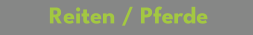 Reiten / Pferde
