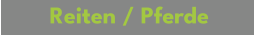 Reiten / Pferde