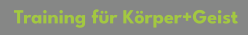 Training für Körper+Geist